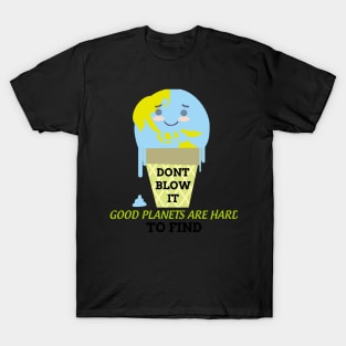 Good planets are hard to find T-Shirt